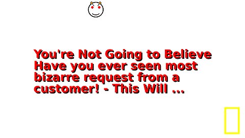 You're Not Going to Believe Have you ever seen most bizarre request from a customer! - This Will ...