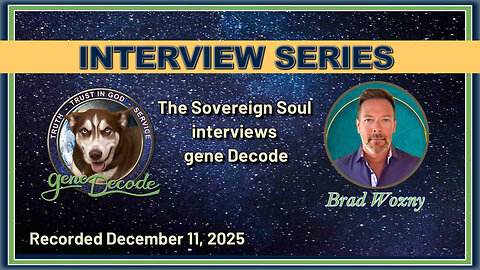 2025-12-11: The Sovereign Soul with Brad Wozny Interviews gene Decode