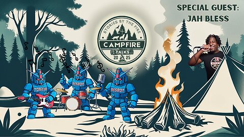 Campfire Talks | JahBlessCreates | Music on Rumble and More!!