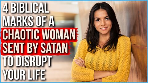 This Type of Woman Is Sent By Satan to Cause Chaos in Your Life