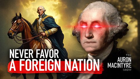 The Radical Foreign Policy of George Washington | 5/9/25