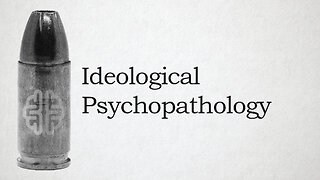 Ideological Psychopathology