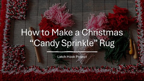 How to Make a Christmas Candy Sprinkle Rug (Latch Hook Project)