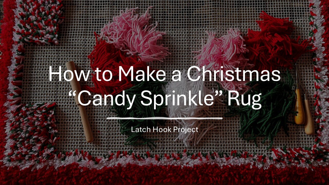 How to Make a Christmas Candy Sprinkle Rug (Latch Hook Project)