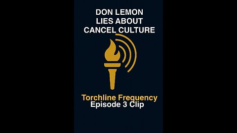 DON LEMON LIES ABOUT CANCEL CULTURE | TLF Ep. 3 Clip