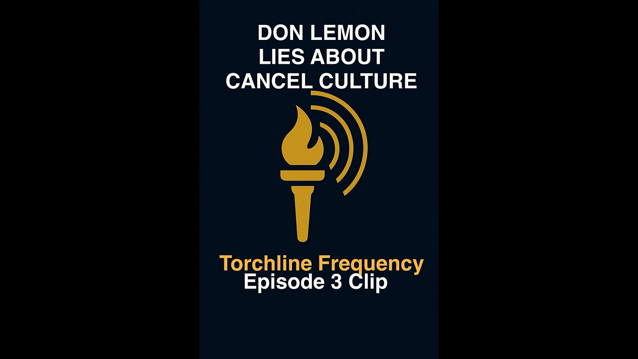 DON LEMON LIES ABOUT CANCEL CULTURE | TLF Ep. 3 Clip