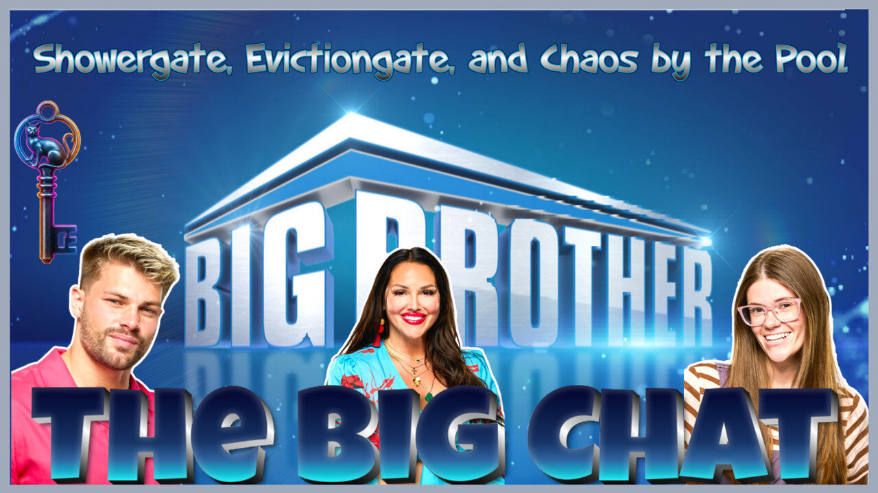 The Big Chat | Showergate, Evictiongate, and Chaos by the Pool
