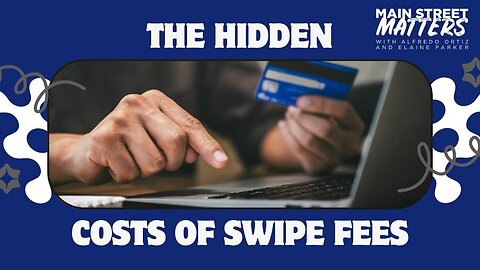 The Hidden Costs of Swipe Fees