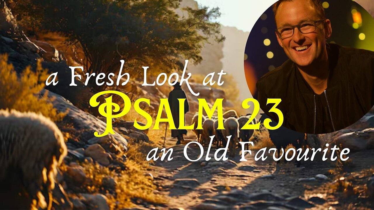 Psalm 23: a Fresh Look at an Old Favourite