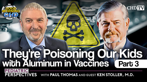 They're Poisoning Our Kids With Aluminum in Vaccines Part 3