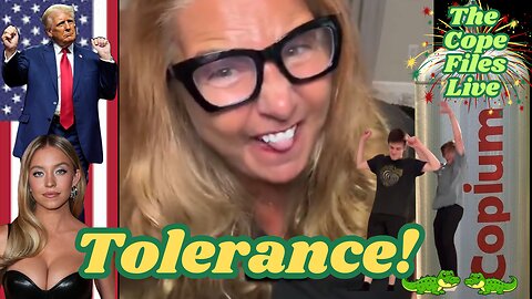 Cope Files Live - Let's Get Tolerant!!