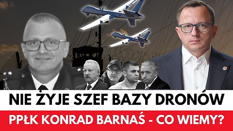 Dziwna Śmierć Szefa Bazy Dronów! Czy ppłk. Konrad Barnaś Wiedział Za Dużo?