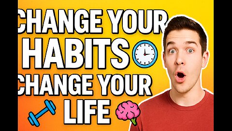 10 Powerful Habits That Can Transform Your Mind & Body