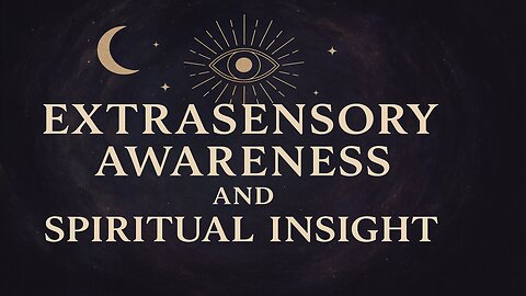 Extrasensory Awareness and Spiritual Insight