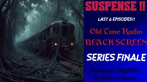 Suspense ~ Collection 91 ~ Old Time Radio ~ Elaine Ross ~ Bill Lipton ~ Black Screen ~ FINALE