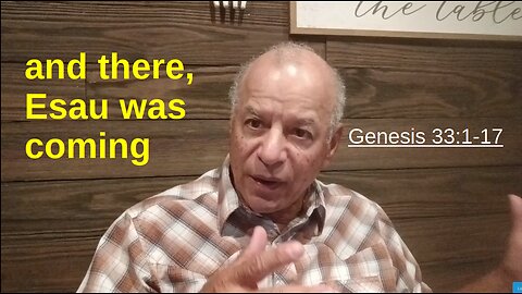 66th Episode: Genesis 33:1-17, and there, Esau was coming