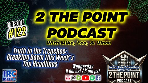 2The Point Podcast #122 - “Truth in the Trenches: Breaking Down This Week’s Top Headlines”