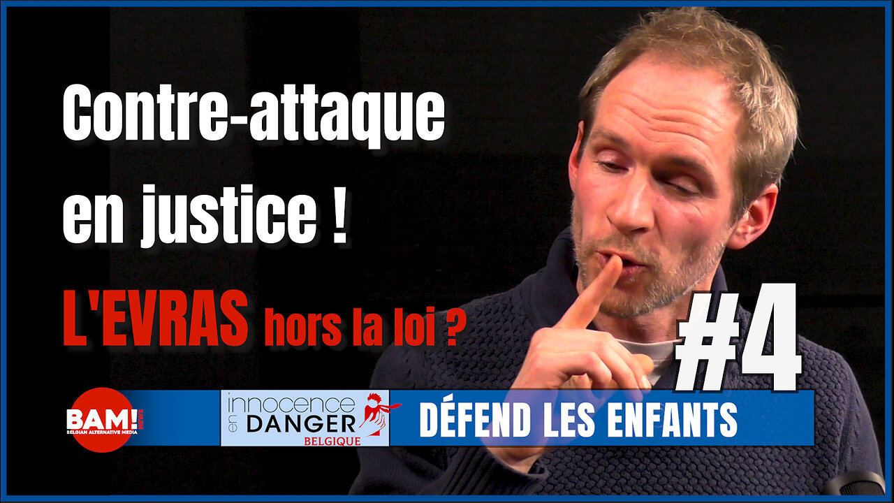 #4 Contre-attaque en justice ! L'EVRAS hors la loi ?