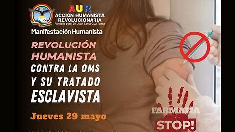 29-05-2025 REVOLUCIÓN HUMANISTA CONTRA LA OMS Y SU TRATADO ESCLAVISTA #LibertadSinVakunas