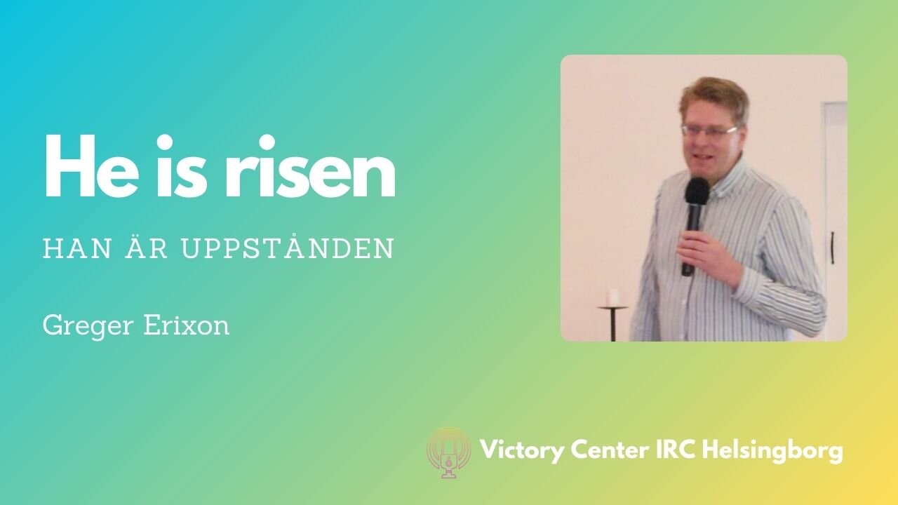He is risen | Han är uppstånden | Victory Talk | Greger Erixon | Victory Center IRC
