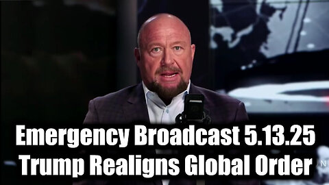 Alex Jones Emergency Broadcast 5.13.25 - Trump Realigns Global Order, Killing The Globalist System With China Trade Win!