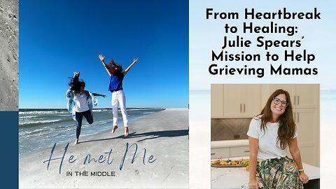 Episode #21 - From Heartbreak to Healing: Julie Spears' Mission to Help Grieving Mamas