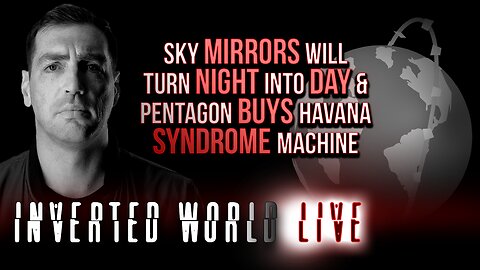 Sky Mirrors Will Turn Night Into Day & Pentagon Buys Havana Syndrome Machine | Ep. 162