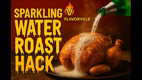 Sparkling Water Roast Chicken Hack – FlavorVille Viral Illusion