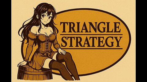 Triangle Strategy Part 2
