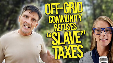 Off-grid community refuses "slave taxes" || Jim Gale