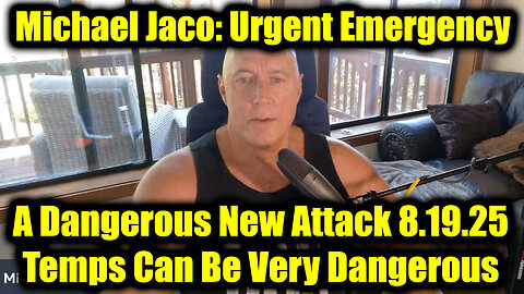 Michael Jaco 8.19.25 : Temps Can Be Very Dangerous