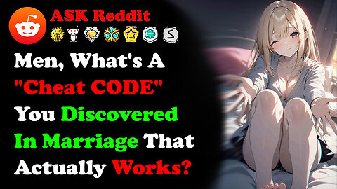 Men, What's A "Cheat Code" You Discovered In Marriage That Actually Works? | Reddit Stories