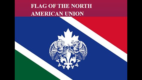 THE NORTH AMERICAN UNION OF THE NWO "NOTICE THE PRIORY OF SION'S FLEUR DE LIS SYMBOL ON THEIR FLAG?" - King Street News