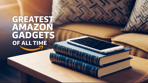 GREATEST AMAZON GADGETS OF ALL TIME