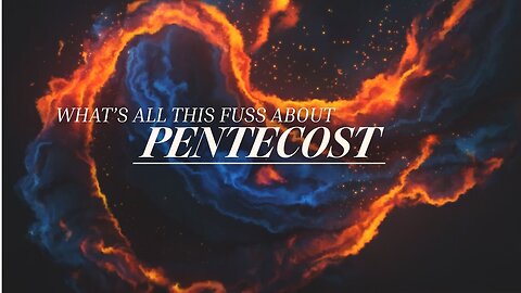 What's All This Fuss About Pentecost