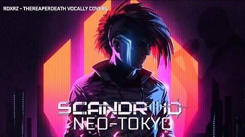 TheReaperdeath Vocal Covers|Scandroid - Neo-Tokyo