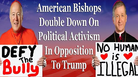 American Bishops Double Down On Political Activism In Opposition To Trump