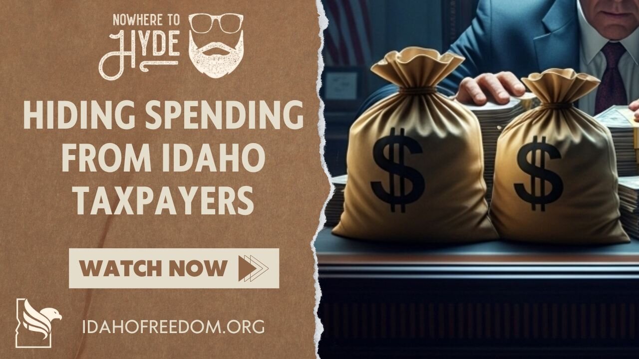Nowhere To Hyde - Hiding Spending from Idaho Taxpayers