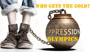 Who Gets The Gold In The Oppression Olympics?