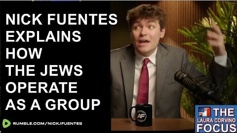 Nick Fuentes explains how Jewish tribalism works