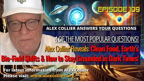 Alex Collier Reveals: Clean Food, Earth’s Bio-Field Shifts & How to Stay Grounded in Dark Times!