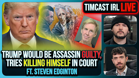 Trump Attempted Assassin Tries To END OWN LIFE In Court, Found Guilty On All Counts | Timcast IRL
