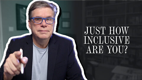 Just how inclusive are you? | Scott Klusendorf | The Case for Life