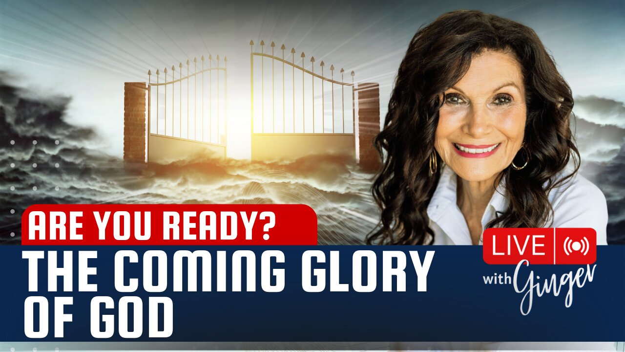 Are You Ready? The Glory of God is Coming! | LIVE with GINGER