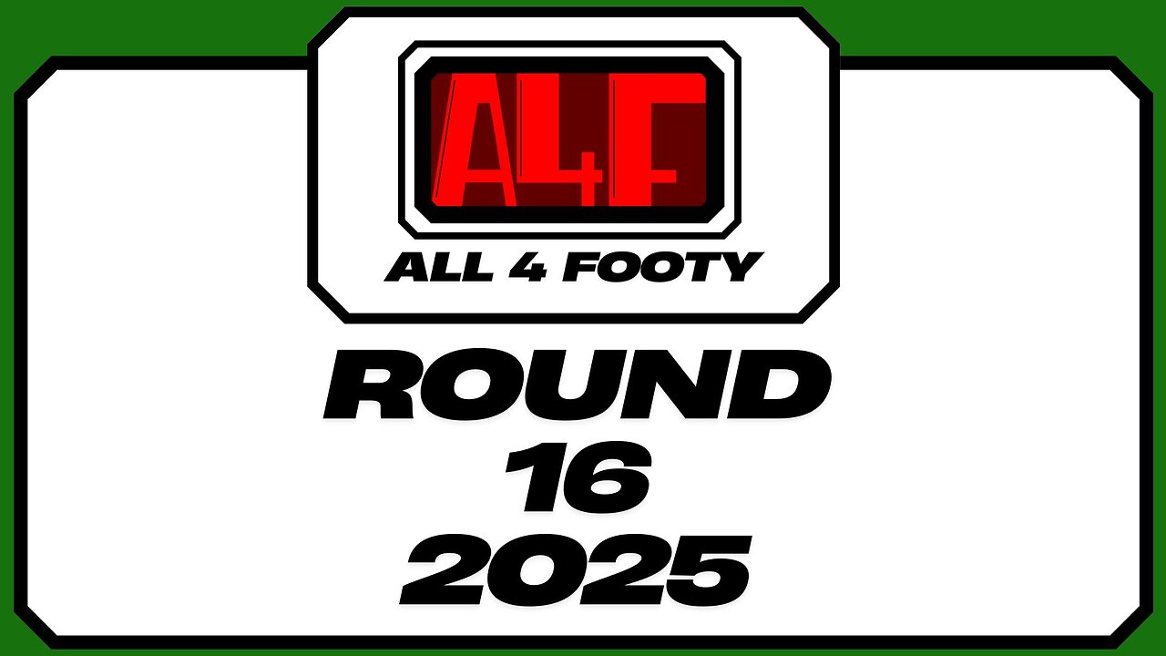 All 4 Footy 2025 Round 16