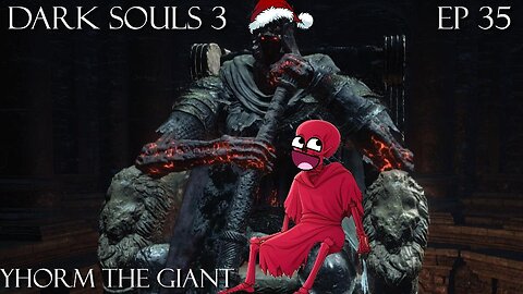 Dark Souls 3 Ep 35: Yhorm the Giant