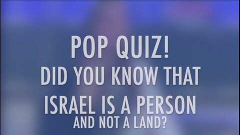 POP QUIZ! DID YOU KNOW THAT ISRAEL IS A PERSON?