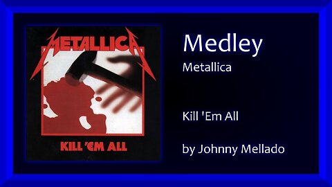 Metallica - Kill 'em All (Metal Medley) | Johnny Mellado