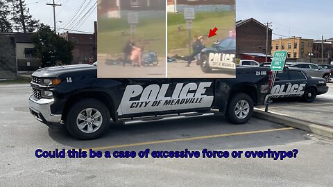 A video in Pennsylvania is making people believe a PD used excessive force in an arrest