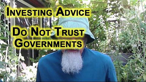 Investing Advice: To Acquire Financial Independence Realize That You Can Not Trust Governments